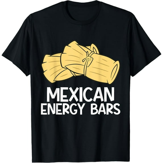 Tamales Are Mexican Energy Bars T-Shirt