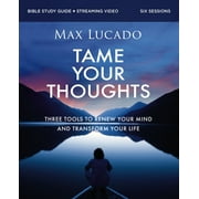 Tame Your Thoughts Bible Study Guide Plus Streaming Video Three Tools to Renew Your Mind and Transform Your Life, Paperback