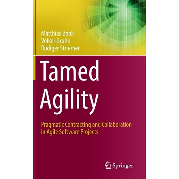 Tamed Agility: Pragmatic Contracting and Collaboration in Agile Software Projects, (Hardcover)
