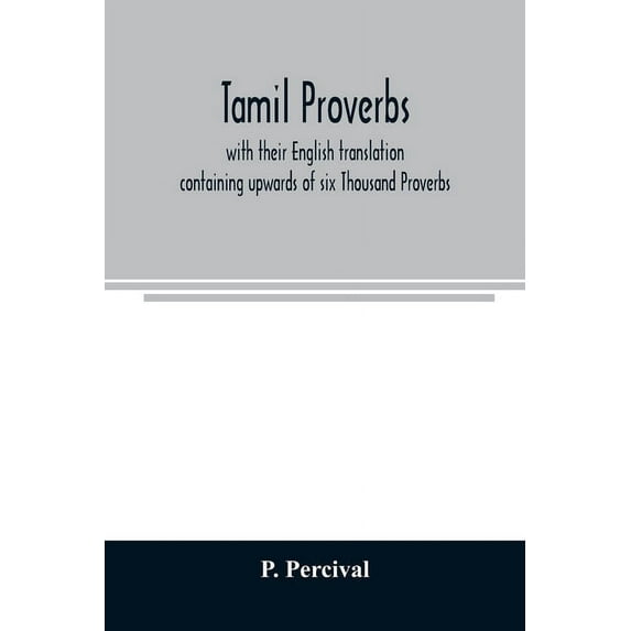 Tamil proverbs: with their English translation: containing upwards of six Thousand Proverbs., (Paperback)