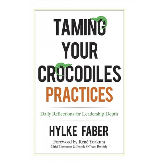 Pre-Owned Taming Your Crocodiles Practices : Daily Reflections for Leadership Depth (Paperback)