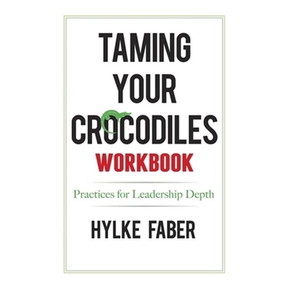 Pre-Owned Taming Your Crocodiles Practices : Daily Reflections for Leadership Depth (Paperback)