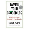 thumbnail image 1 of Pre-Owned Taming Your Crocodiles: Unlearn Fear & Become a True Leader (Hardcover) 048682084X 9780486820842, 1 of 1