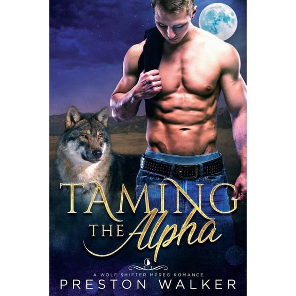 Taming The Alpha Paperback 1986449483 9781986449489 Preston Walker