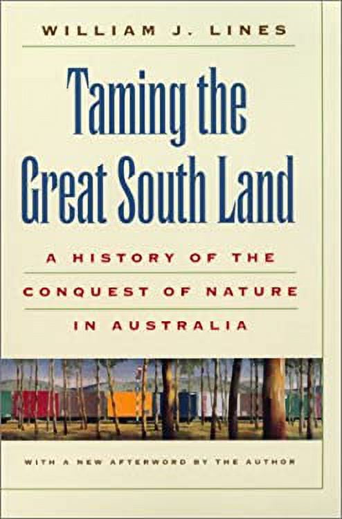Pre-Owned Taming the Great South Land : A History of the Conquest of Nature in Australia 9780820320564 Used