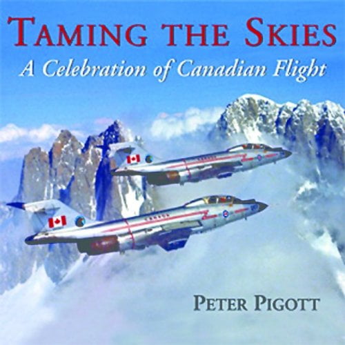 Pre-Owned Taming the Skies : A Celebration of Canadian Flight (Hardcover) 9781550024692