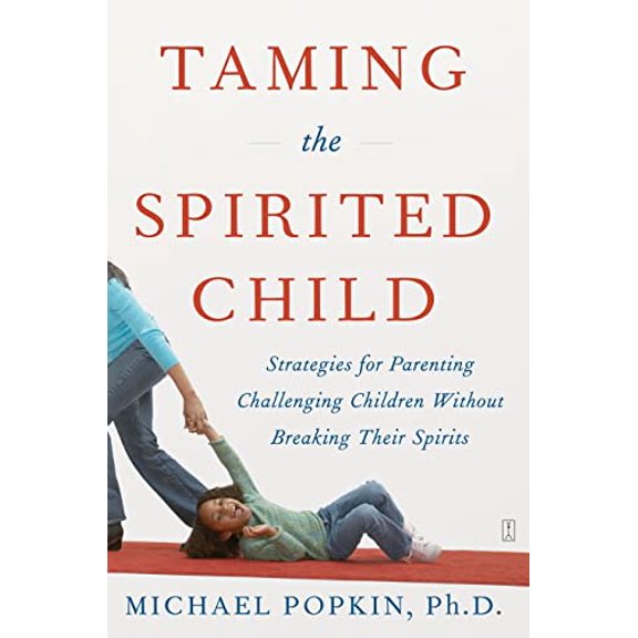Pre-Owned Taming the Spirited Child (Paperback) 0743286898 9780743286893