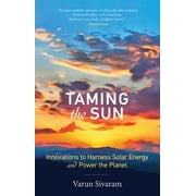Taming the Sun Innovations to Harness Solar Energy and Power the Planet, Paperback