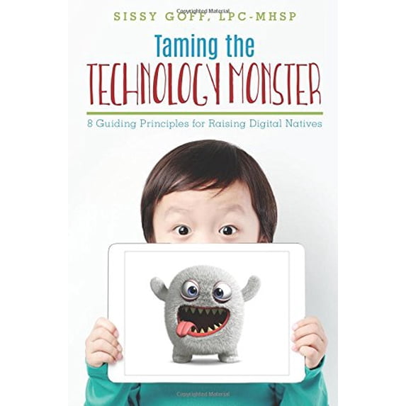 Pre-Owned Taming the Technology Monster: 8 Guiding Principles for Raising Digital Natives, 9781543091946, 1543091946, Paperback,
