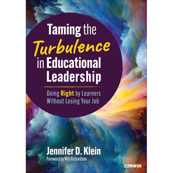 Taming the Turbulence in Educational Leadership: Doing Right by Learners Without Losing Your Job, (Paperback)