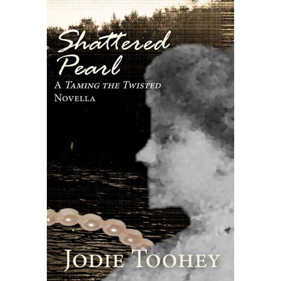 Shattered Pearl: A Taming the Twisted Novella Paperback 1733623612 9781733623612 Jodie Toohey