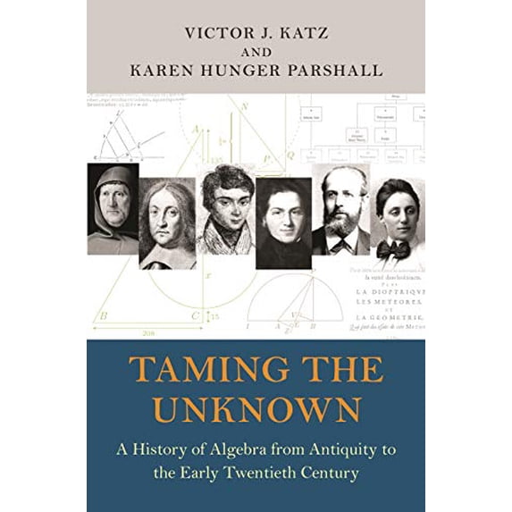 Pre-Owned Taming the Unknown: A History of Algebra from Antiquity to the Early Twentieth Century Paperback