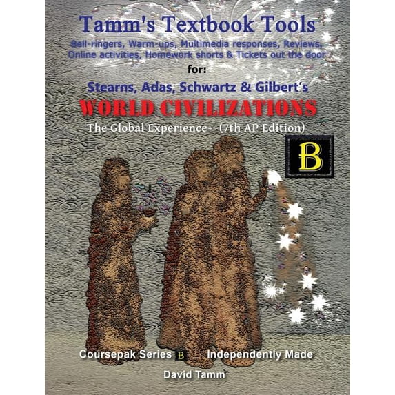 Tamm's Textbook Tools: Stearns' World Civilizations 7th edition+ Activities Bundle: Bell-ringers, warm-ups, multimedia responses & online activities to accompany this AP* World History text (Paperback