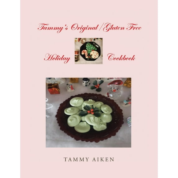 Tammy's Original/Gluten Free Holiday Cookbook, (Paperback)
