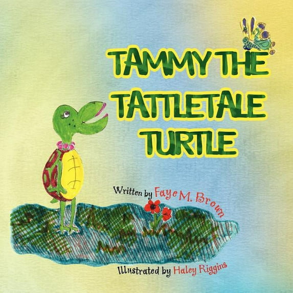 Tammy the Tattletale Turtle, (Paperback)