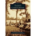 thumbnail image 1 of Tampa's Carrollwood (Paperback) by Joshua McMorrow-Hernandez, Foreword By Lois Abbott Yost, 1 of 1