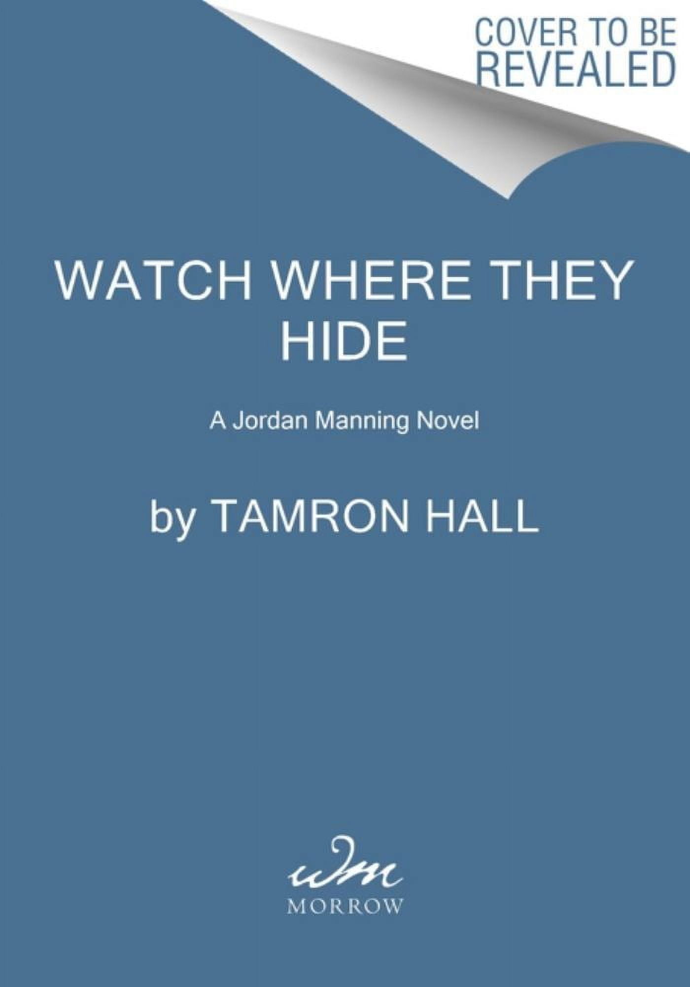 Tamron Hall: Watch Where They Hide: A Jordan Manning Novel (Paperback)