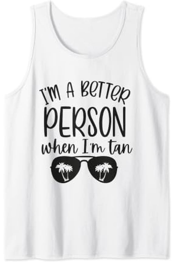 Tan Beach I'M A Better Person When I'M Tan Tank Top Size S-3XL