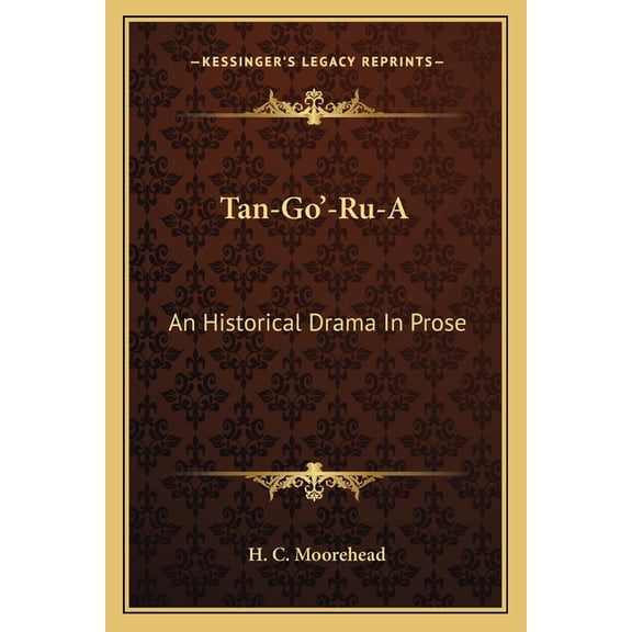 Tan-Go'-Ru-A : An Historical Drama In Prose (Paperback)