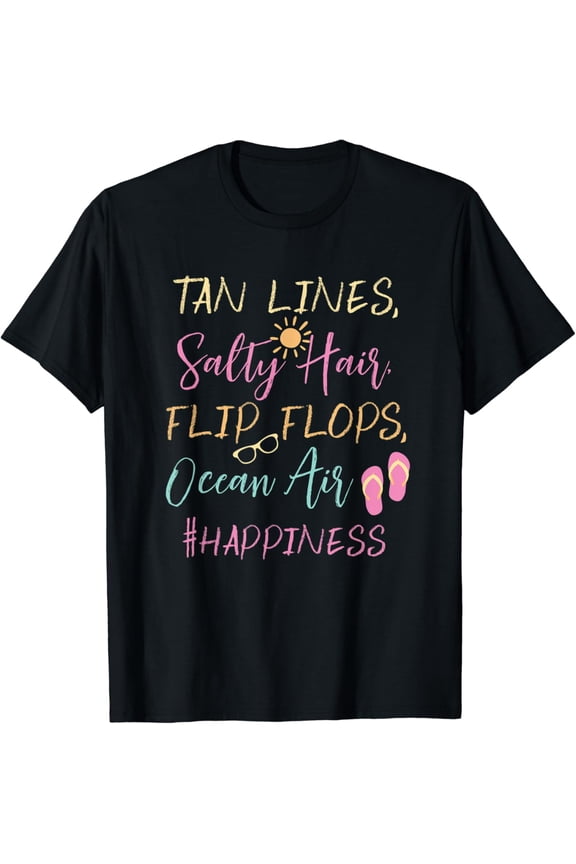 Tan Lines Salty Hair Flip Flops Ocean Air Happiness Beach T-Shirt