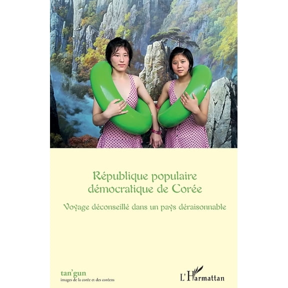 Tan'gun Rpublique populaire dmocratique de Core: Voyage dconseill dans un pays draisonnable, (Paperback)