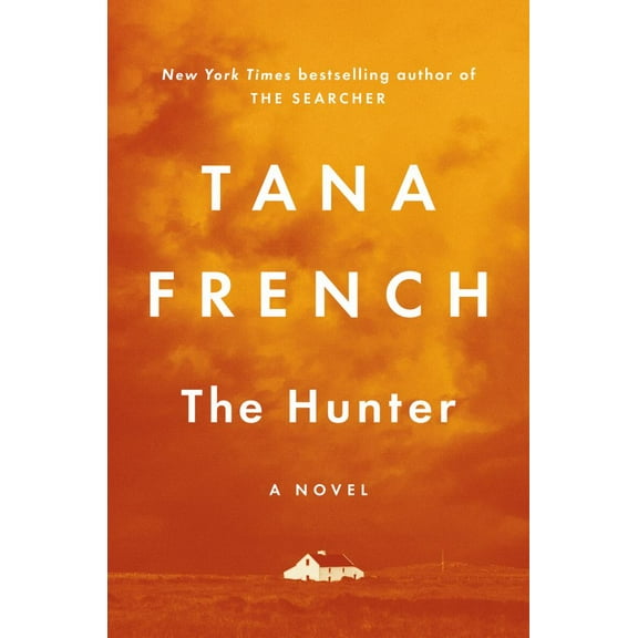 Tana French: The Hunter: A Novel (Hardcover)