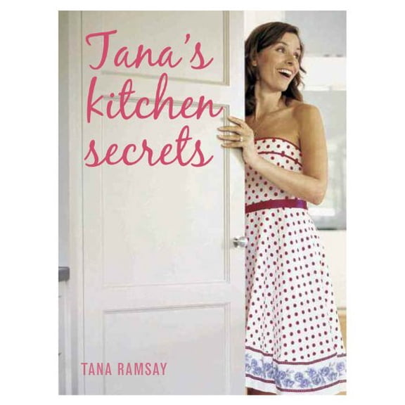 Pre-Owned Tana's Kitchen Secrets: Bringing out the cook in you Hardcover