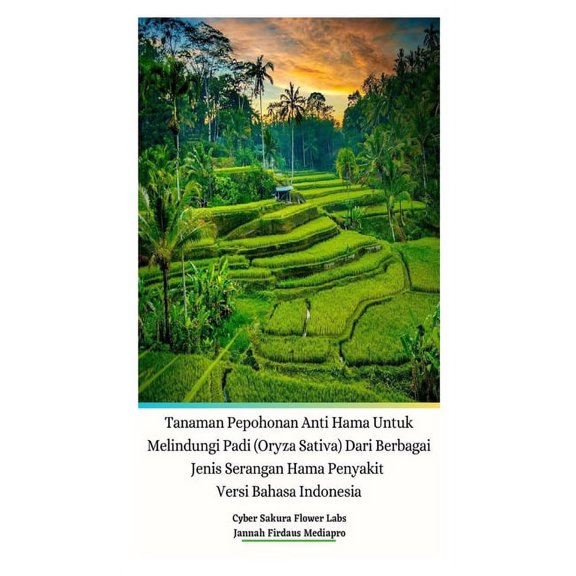 Tanaman Pepohonan Anti Hama Untuk Melindungi Padi (Oryza Sativa) Dari Berbagai Jenis Serangan Hama Penyakit Versi Bahasa, (Hardcover)
