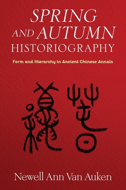 Tang Center Early China Spring and Autumn Historiography: Form and ...