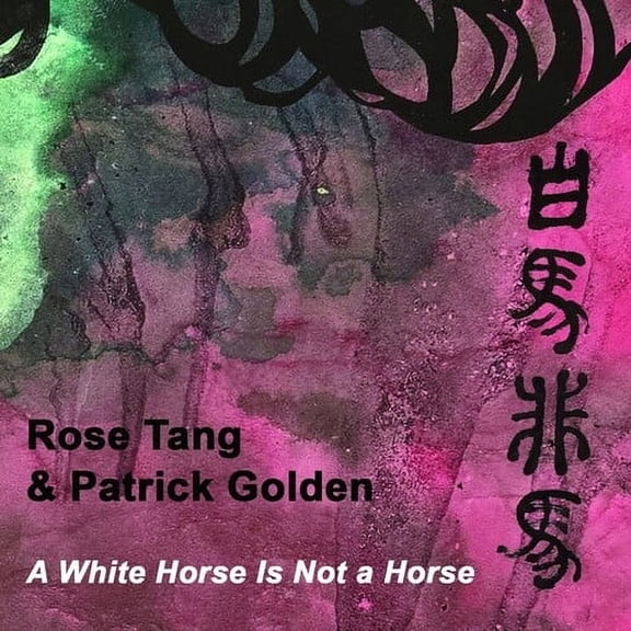 Tang,Rose / Golden,Patrick - A White Horse Is Not a Horse - Music & Performance - CD