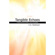 Tangible Echoes A collection of inspirational poetry and thoughts, Paperback
