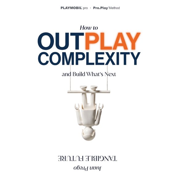 Tangible Future: How to Outsmart Complexity and Build What's next, (Paperback)