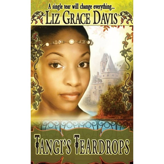 Tangi's Teardrops: A single tear will change everything..., (Paperback)