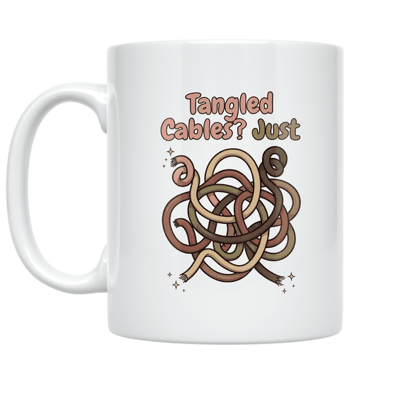 Tangled Cables? Just - Tech Humor Enthusiast - 11 oz Ceramic Coffee Mug