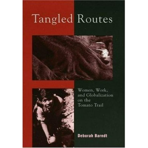 Pre-Owned Tangled Routes: Women, Work, and Globalization on the Tomato Trail (Paperback) 0847699498 9780847699490