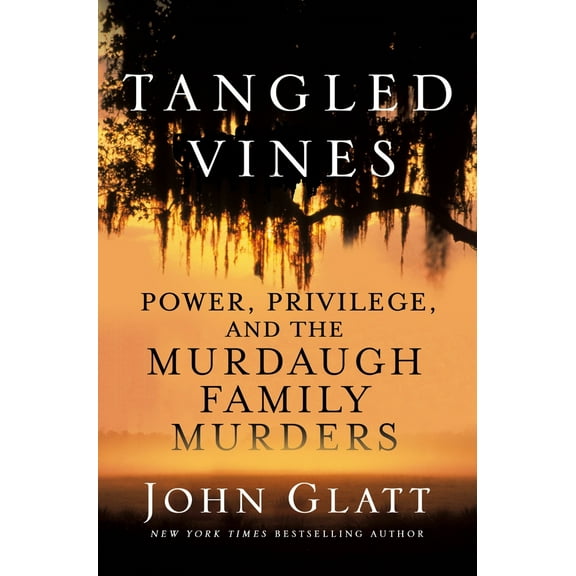 Pre-Owned Tangled Vines: Power, Privilege, and the Murdaugh Family Murders (Hardcover) 1250283485 9781250283481