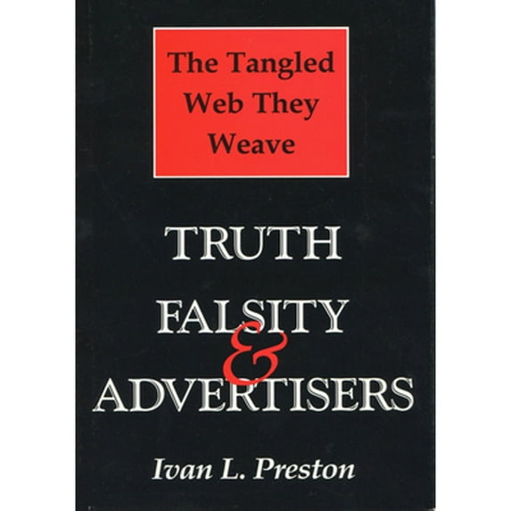 Pre-Owned Tangled Web They Weave: Truth, Falsity, & Advertisers (Paperback) 0299141942 9780299141943