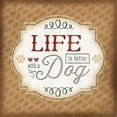 thumbnail image 1 of Tangletown Art, 24 x 24 "Life is Better With a Dog " by Jennifer Pugh, Gallery W, 1 of 2