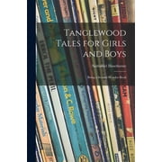 Tanglewood Tales for Girls and Boys Being a Second Wonder-book, Paperback