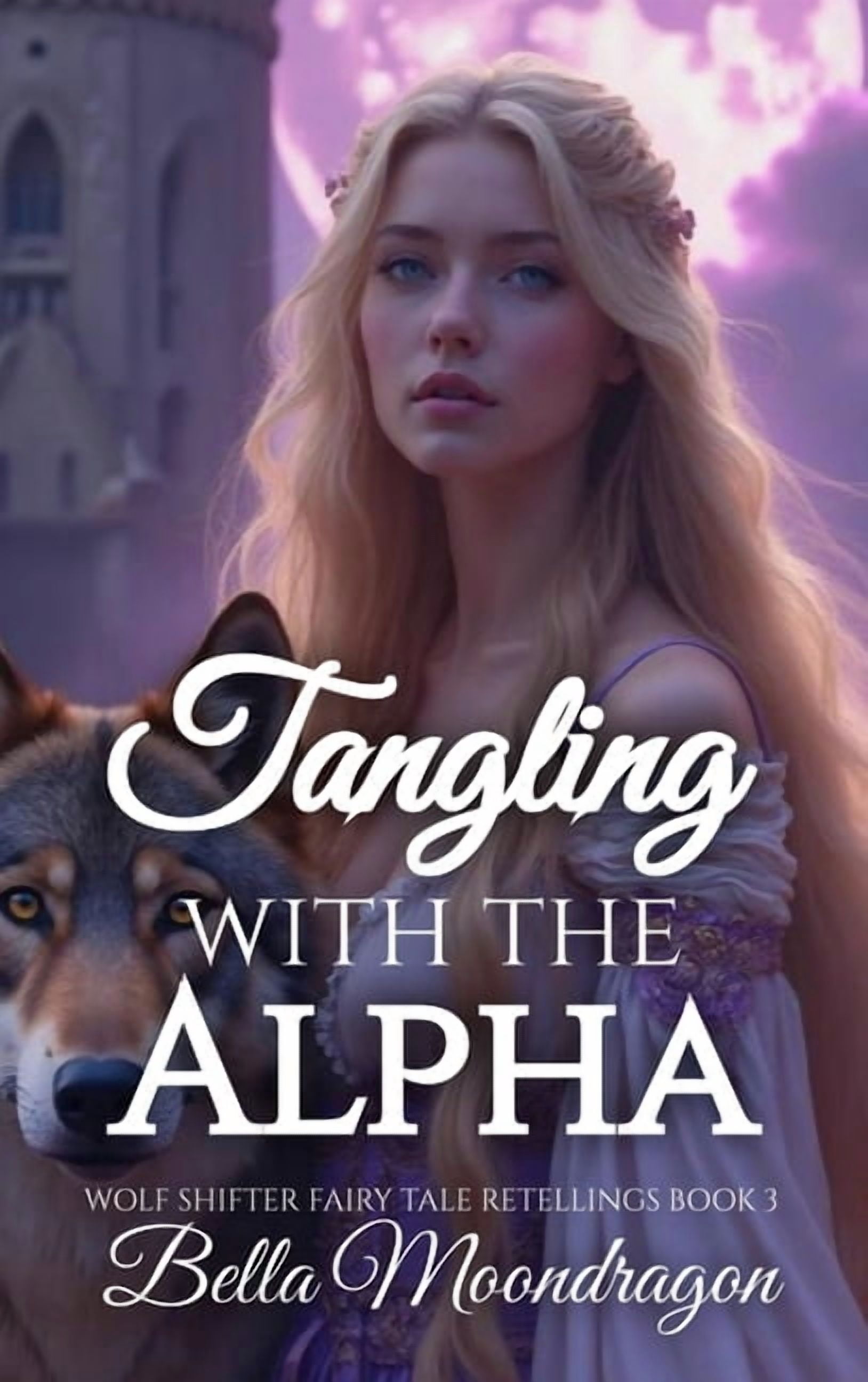 Tangling With the Alpha: A Wolf Shifter Retelling of Rapunzel: Wolf Shifter Fairy Tale Retellings Book 3, (Hardcover)