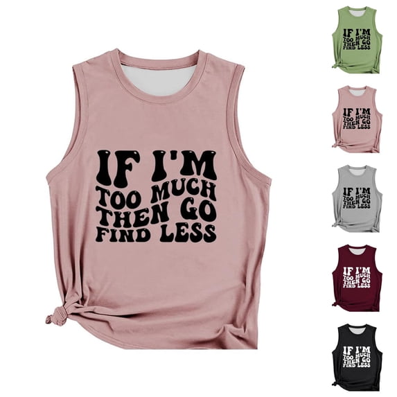 Tank Tops for Women Crewneck if I'm Too Much Then Go Find Less Funny Graphic Sleeveless Shirt Summer Outfits