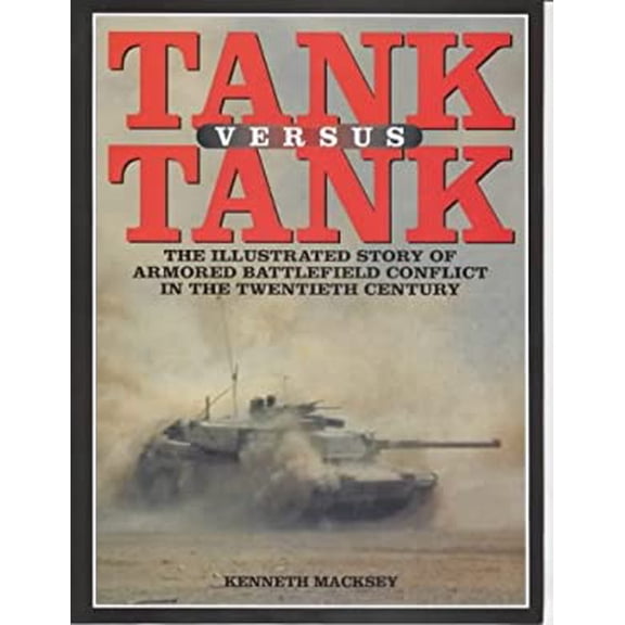 Pre-Owned Tank Versus Tank: The Illustrated Story of Armoured Battlefield Conflict in the Twentieth Century (Paperback) 1902304306 9781902304304