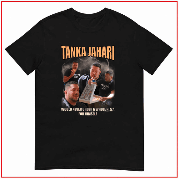 Tanka Jahari Would Never Funny Sarcastic Quote Unisex T Shirt V14916 Size S- 5XL