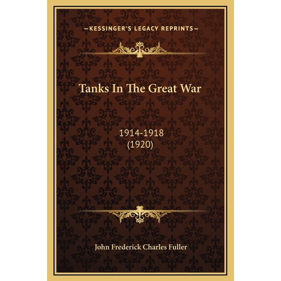 Tanks In The Great War : 1914-1918 (1920) (Hardcover)