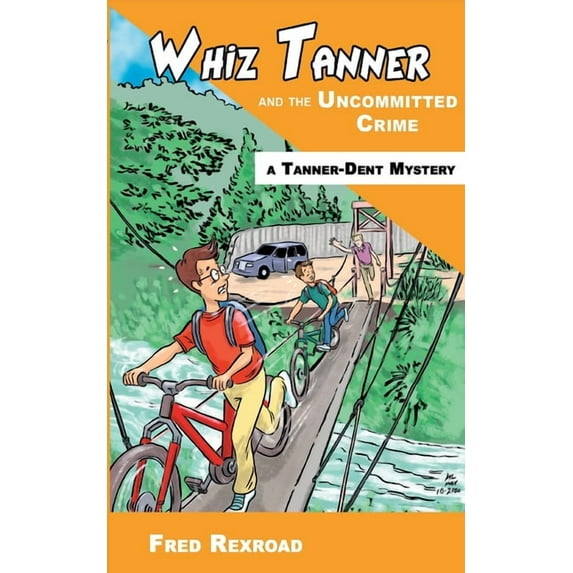 Tanner-Dent Mysteries Whiz Tanner and the Uncommitted Crime, Book 5, (Paperback)