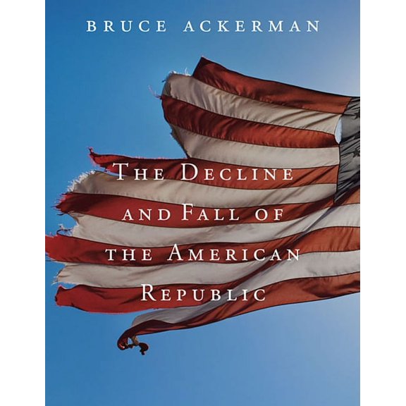 Tanner Lectures on Human Values: Decline and Fall of the American Republic (Paperback)