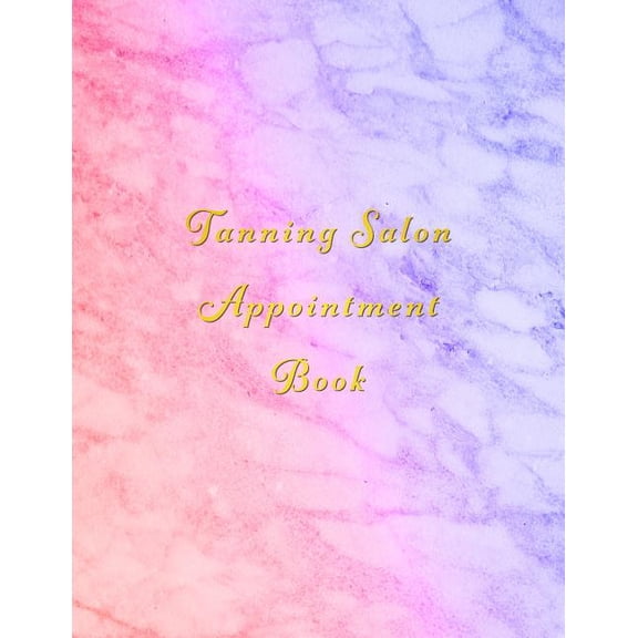 Tanning Salon Appointment Book : Classy colourful marble beauty client schedule organiser With weekly and hourly time slots (Paperback)