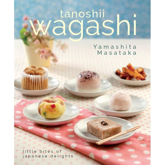 Tanoshii Wagashi : Little Bites of Japanese Delights (Paperback)
