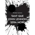 thumbnail image 1 of Tant que John Lennon sera mort, (Paperback), 1 of 1