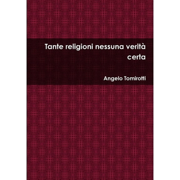 Tante religioni nessuna verità certa, (Paperback)
